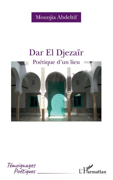 Dar El Djezaïr, Poétique d'un lieu (9782343230375-front-cover)