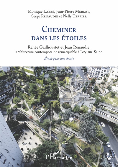 Cheminer dans les étoiles, Renée Gailhoustet et Jean Renaudie, architecture contemporaine remarquable à Ivry-sur-Seine. Étude po (9782343243771-front-cover)