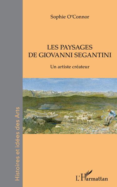 Les paysages de Giovanni Segantini, Un artiste créateur (9782343239798-front-cover)