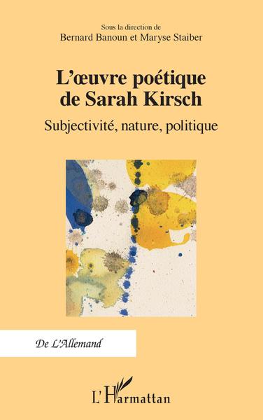 L'uvre poétique de Sarah Kirsch, Subjectivité, nature, politique (9782343235974-front-cover)