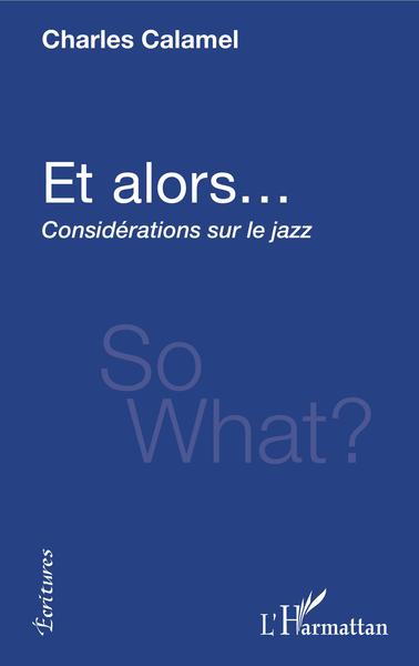 Et alors..., Considérations sur le jazz (9782343212159-front-cover)