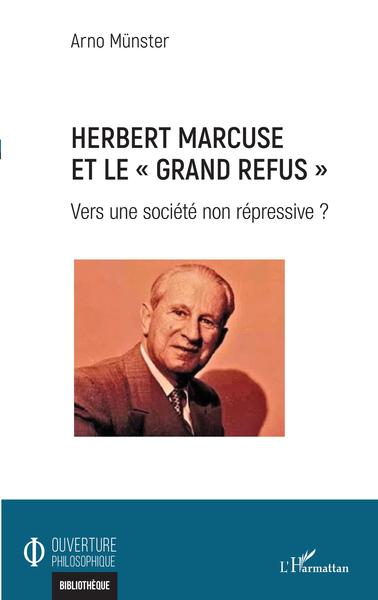 Herbert Marcuse et le "Grand Refus", Vers une société non répressive ? (9782343253862-front-cover)