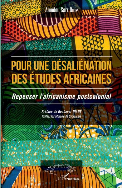 Pour une désaliénation des études africaines, Repenser l'africanisme postcolonial (9782343200965-front-cover)