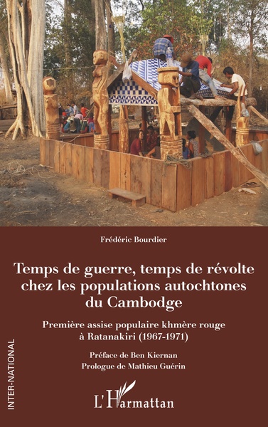 Temps de guerre, temps de révolte chez les populations autochtones du Cambodge, Première assise populaire khmère rouge à Ratanak (9782343215419-front-cover)