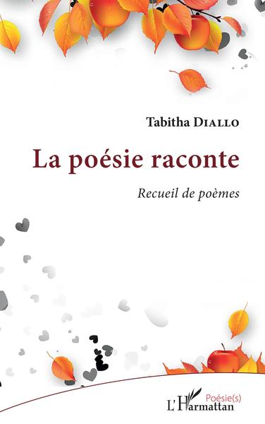 La poésie raconte, Receuil de poèmes (9782343257143-front-cover)