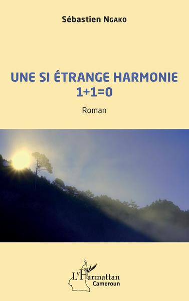 Une si étrange harmonie 1 + 1  0, Roman (9782343241098-front-cover)