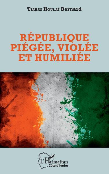 République piégée, violée et humiliée (9782343237688-front-cover)