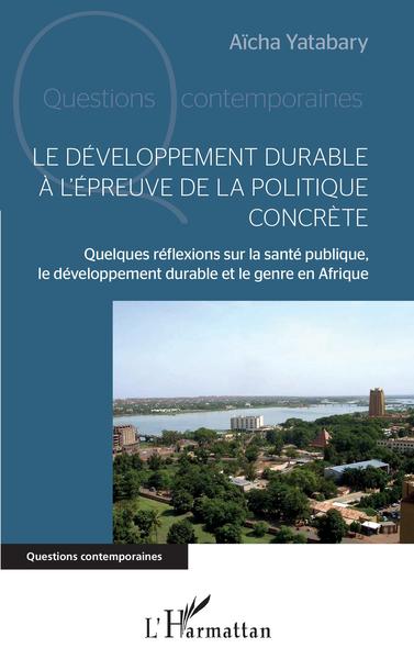 Le développement durable à l'épreuve de la politique concrète, Quelques réflexions sur la santé publique, le développement durab (9782343255125-front-cover)