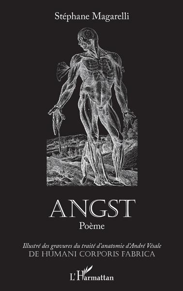 ANGST, Poème - Illustré des gravures du traité d'anatomie d'André Vésale DE HUMANI CORPORIS FABRICA (9782343222752-front-cover)