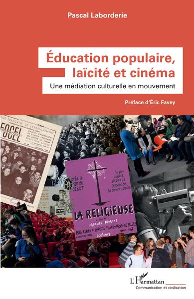 Éducation populaire, laïcité et cinéma, Une médiation culturelle en mouvement (9782343218762-front-cover)