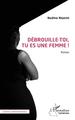 Débrouille-toi, tu es une femme ! Roman (9782343239187-front-cover)