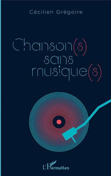 Chanson(s) sans musique(s) (9782343215747-front-cover)