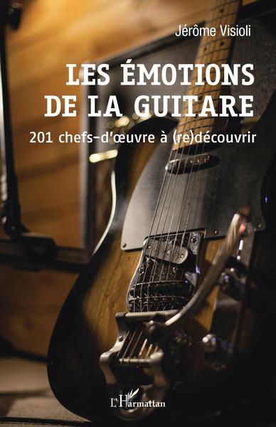 Les émotions de la guitare, 201 chefs-d'oeuvre à (re)découvrir (9782343250380-front-cover)
