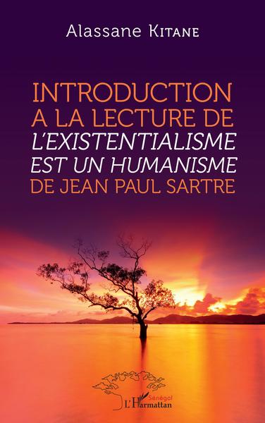 Introduction à la lecture de L'existentialisme est un humanisme de Jean-Paul Sartre (9782343249407-front-cover)