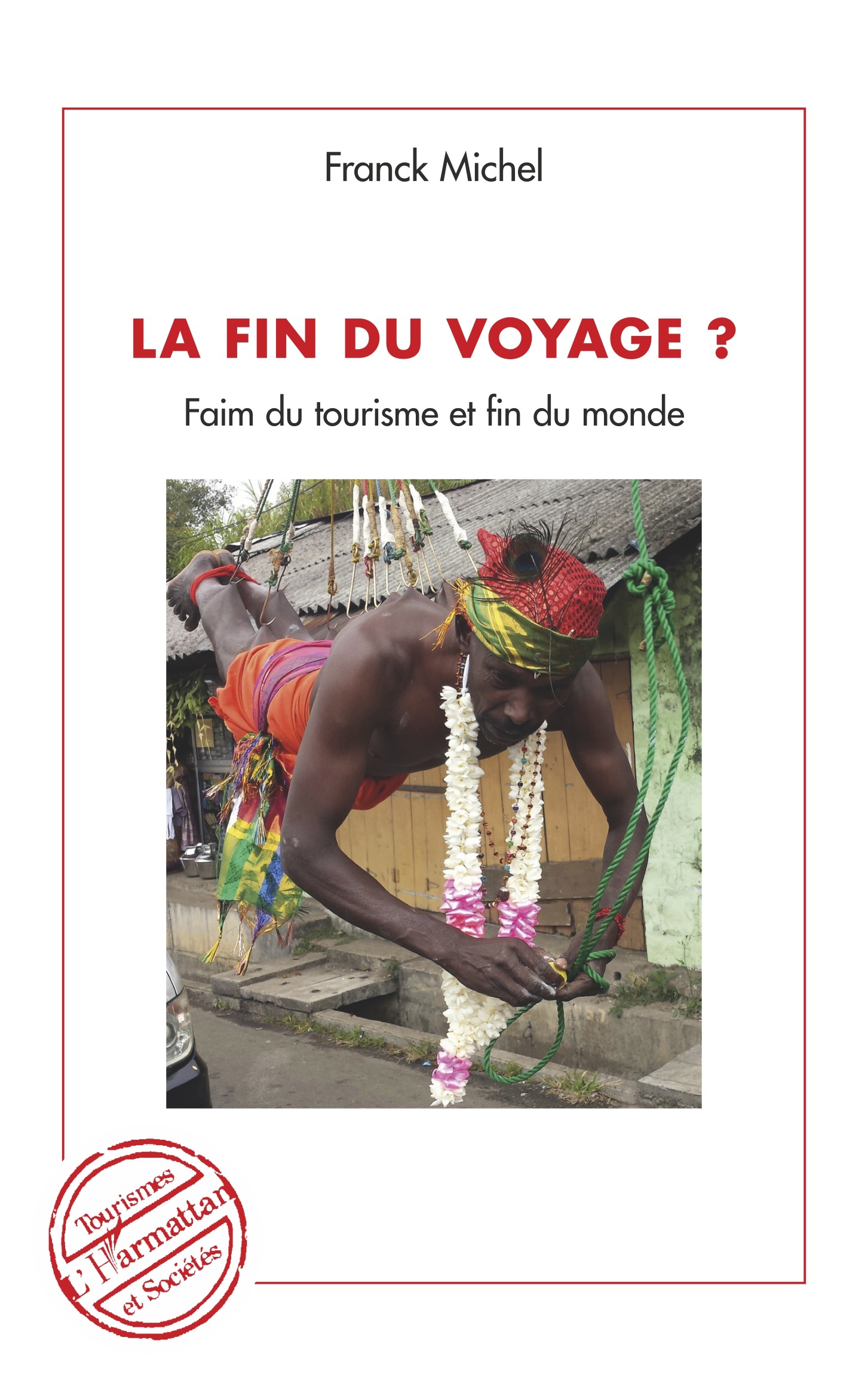 La fin du voyage ?, Faim du tourisme et fin du monde (9782343223834-front-cover)