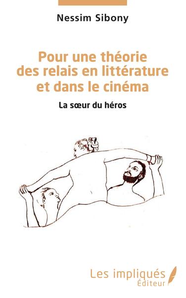 Pour une théorie des relais en littérature et dans le cinéma, La sur du héros (9782343218694-front-cover)