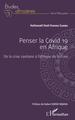 Penser la Covid 19 en Afrique, De la crise sanitaire à l'éthique de la crise (9782343247021-front-cover)