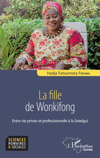 La fille de Wonkifong, Entre vie privée et professionnelle à la Sotelgui (9782343253084-front-cover)