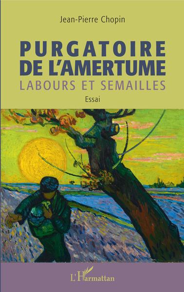 Purgatoire de l'amertume, Labours et semailles (9782343208152-front-cover)