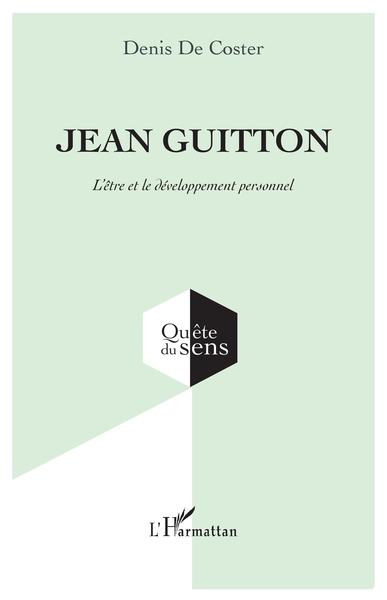 Jean Guitton, L'être et le développement personnel (9782343228518-front-cover)