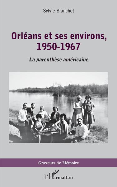 Orléans et ses environs, 1950-1967, La parenthèse américaine (9782343234731-front-cover)