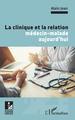 La clinique et la relation médecin-malade aujourd'hui (9782343250601-front-cover)