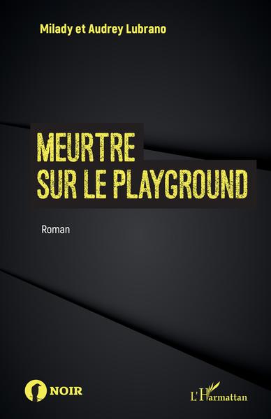 Meurtre sur le playground (9782343231570-front-cover)