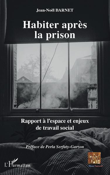 Habiter après la prison, Rapport à l'espace et enjeux de travail social (9782343217826-front-cover)