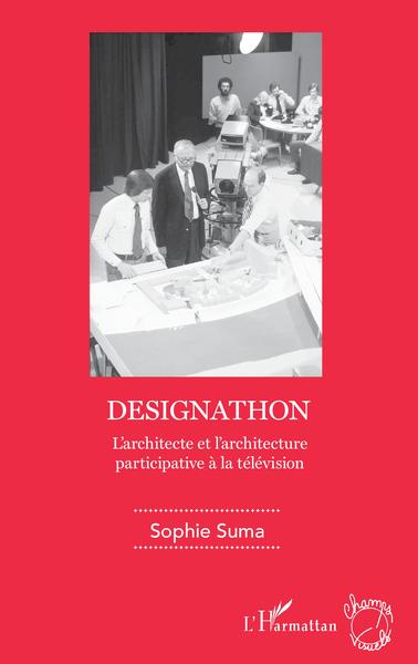 Designathon, L'architecte et l'architecture participative à la télévision (9782343212692-front-cover)