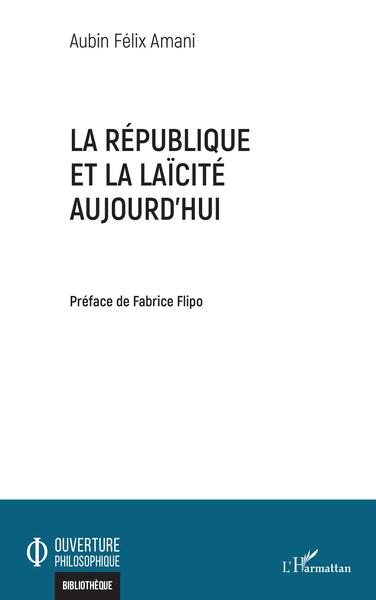La République et la laïcité aujourd'hui (9782343236155-front-cover)