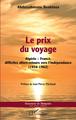 Le prix du voyage, Algérie-France, difficiles allers-retours vers l'indépendance (1956-1962) (9782343232881-front-cover)