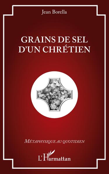 Grains de sel d'un chrétien (9782343217451-front-cover)