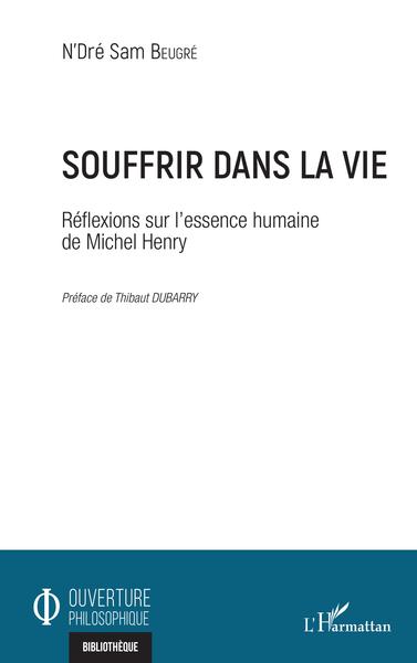 Souffrir dans la vie, Réflexions sur l'essence humaine de Michel Henry (9782343219820-front-cover)