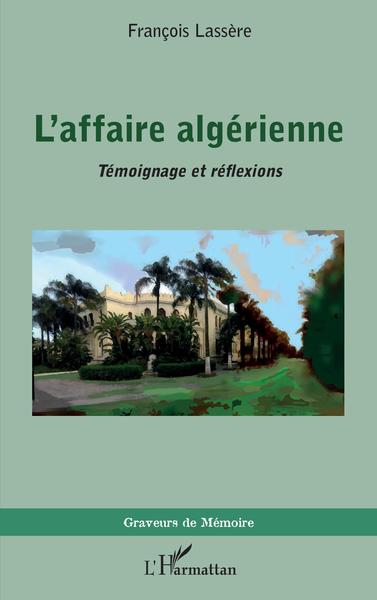 L'affaire algérienne, Témoignage et réflexions (9782343247274-front-cover)