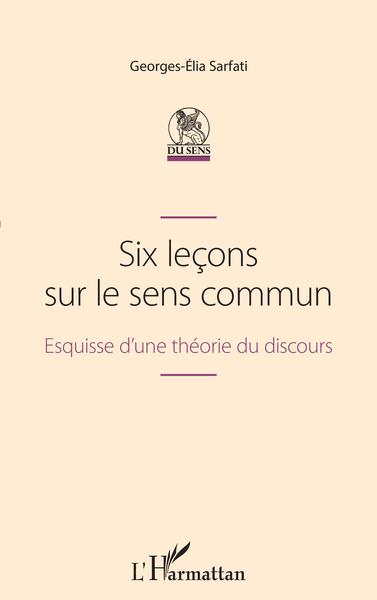 Six leçons sur le sens commun, Esquisse d'une théorie du discours (9782343246062-front-cover)