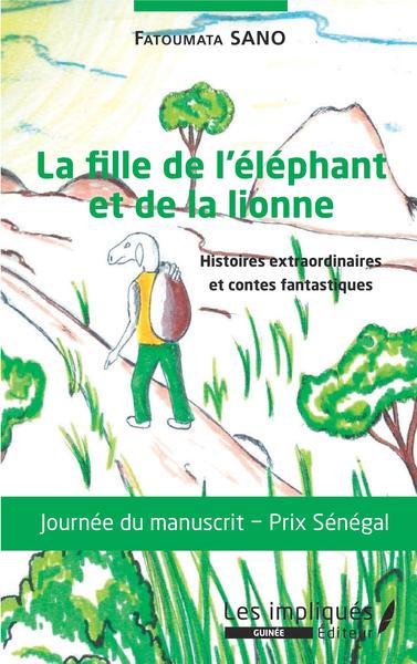 La fille de l'éléphant et de la lionne, Histoires axtraordinaires et contes fantastiques (9782343205755-front-cover)