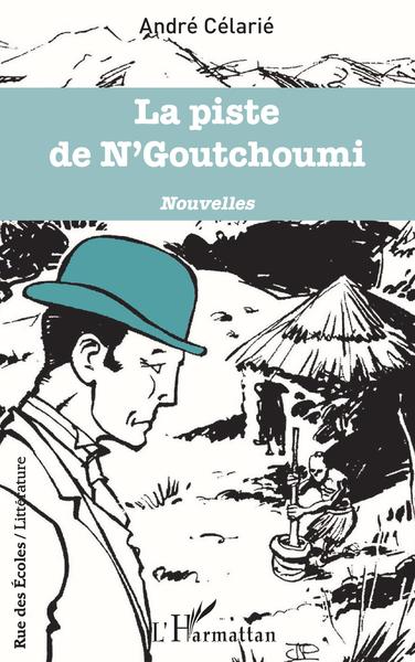 La piste de N'Goutchoumi, Nouvelles (9782343236636-front-cover)