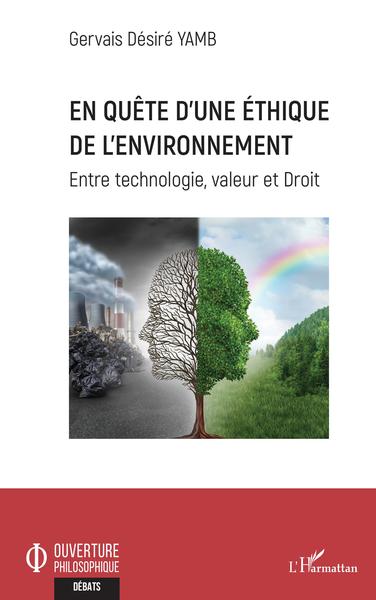 En quête d'une éthique de l'environnement, Entre technologie, valeur et Droit (9782343235226-front-cover)