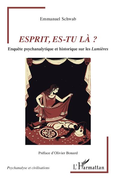Esprit, es-tu là ?, Enquête psychanalytique et historique sur les Lumières (9782343203829-front-cover)