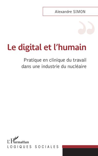Le digital et l'humain, Pratique en clinique du travail dans une industrie du nucléaire (9782343256887-front-cover)