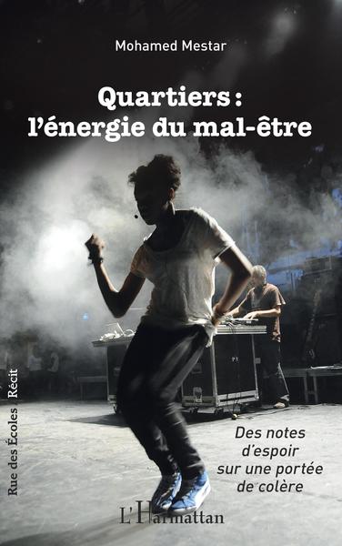 Quartiers :, L'ÉNERGIE DU MAL-ÊTRE - Des notes d'espoir sur une portée de colère (9782343247847-front-cover)