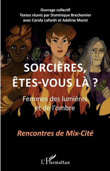 Sorcières, êtes-vous là ?, Femmes des lumières et de l'ombre - Recontres de Mix-Cité (9782343236643-front-cover)
