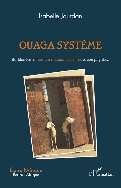 Ouaga système, Burkina Faso, motos, moutons, cellulaires et compagnie... (9782343202495-front-cover)