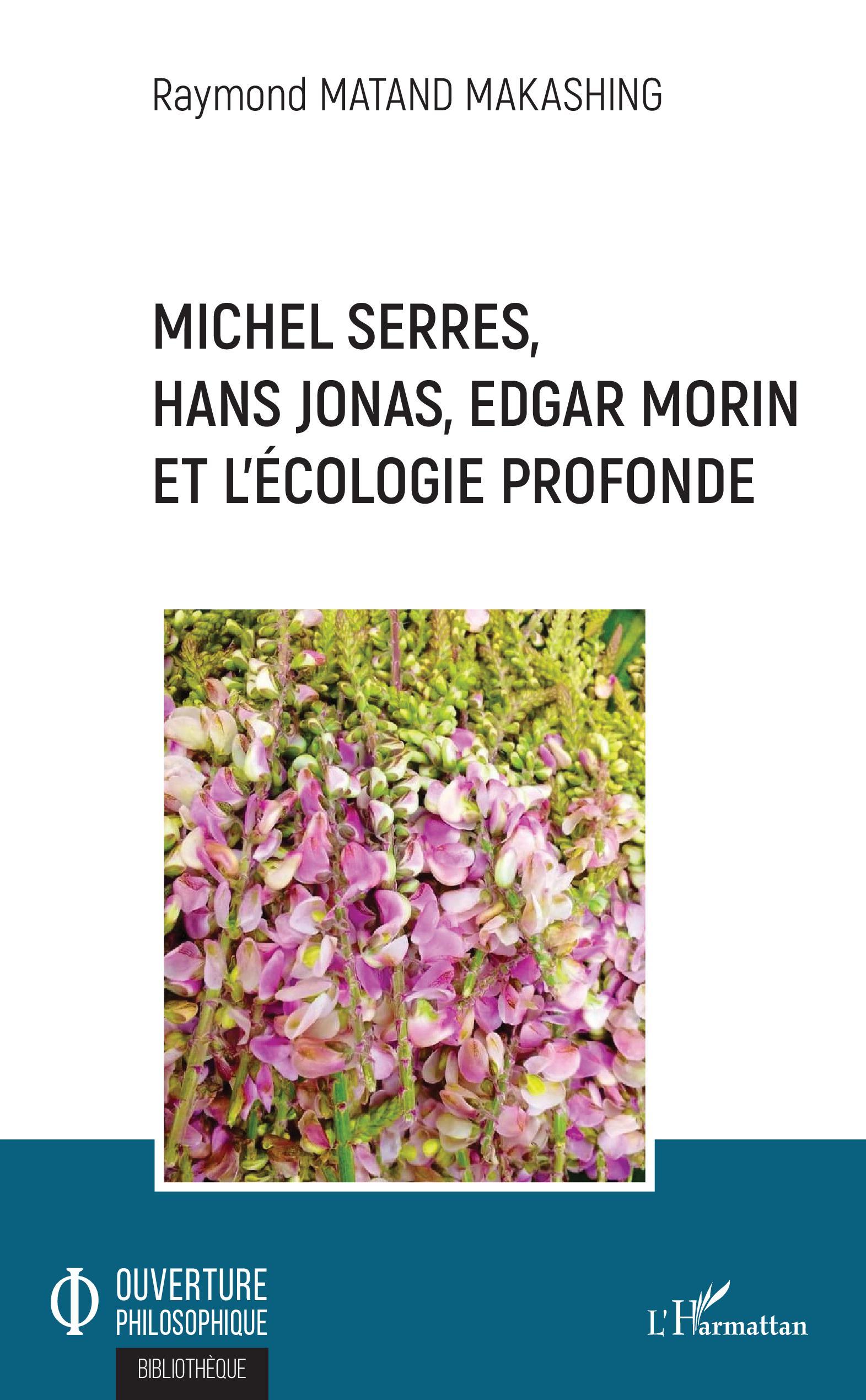 Michel Serres, Hans Jonas, Edgar Morin et l'écologie profonde (9782343202853-front-cover)