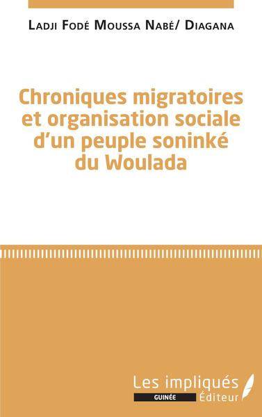 Chroniques migratoires et organisation sociale d'un peuple soninké du Woulada (9782343247168-front-cover)