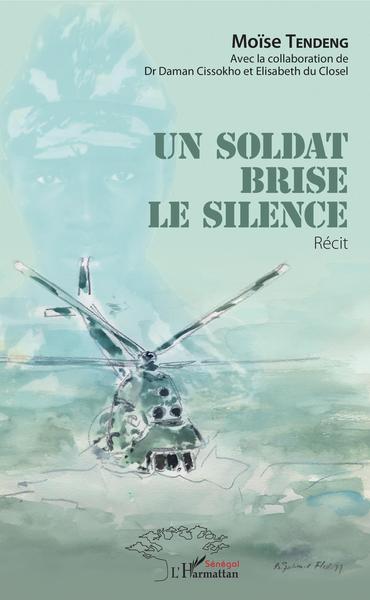 Un soldat brise le silence, Récit (9782343205328-front-cover)