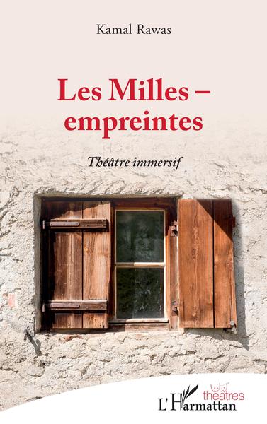 Les Milles - empreintes, Théâtre immersif (9782343241487-front-cover)