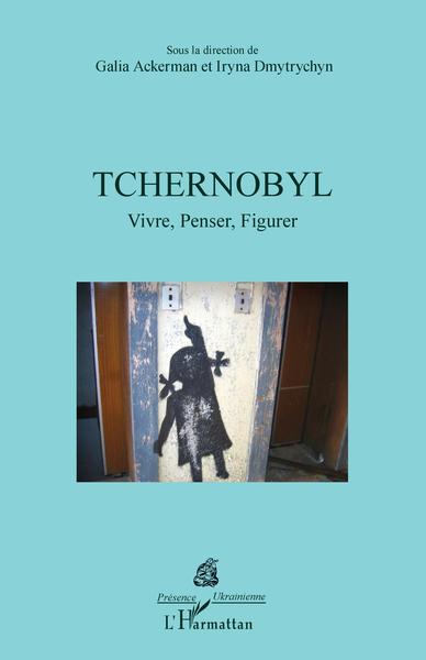 Tchernobyl, Vivre, Penser, Figurer (9782343227610-front-cover)