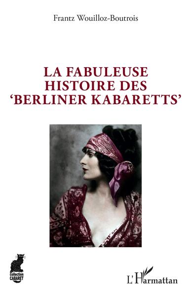 La fabuleuse histoire des 'Berliner Kabaretts' (9782343212043-front-cover)