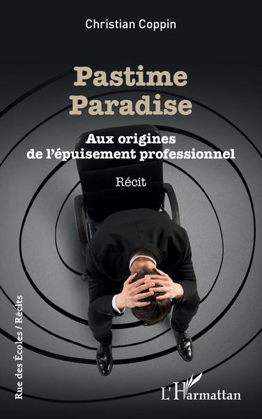 Pastime paradise, Aux origines de l'épuisement professionnel (9782343221922-front-cover)